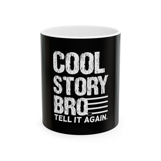 Cool Story Bro Ceramic Mug - Perfect for Coffee Lovers and Gift Givers | 11oz & 15oz